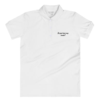 Embroidered Polo Shirt - Do You Have Any Trash?